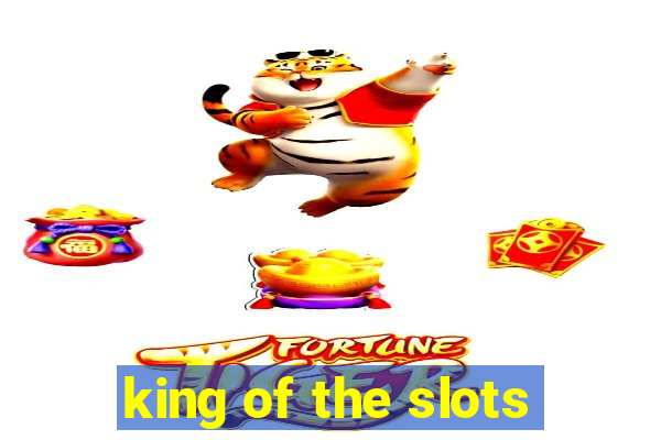 king of the slots